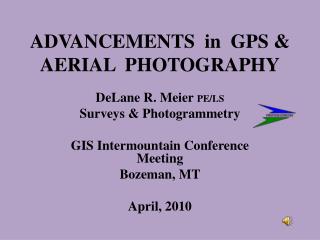 ADVANCEMENTS in GPS & AERIAL PHOTOGRAPHY