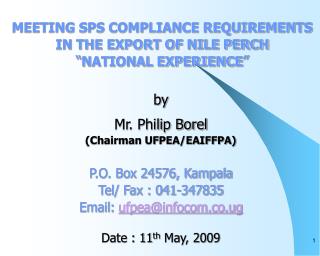 MEETING SPS COMPLIANCE REQUIREMENTS IN THE EXPORT OF NILE PERCH “ NATIONAL EXPERIENCE ”