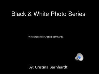 Black & White Photo Series