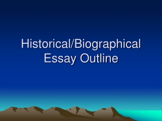 Historical/Biographical Essay Outline