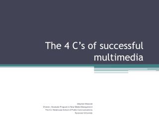 The 4 C’s of successful multimedia