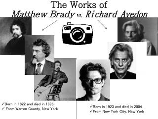 The Works of Matthew Brady vs . Richard Avedon