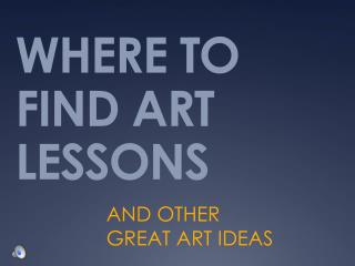 WHERE TO FIND ART LESSONS