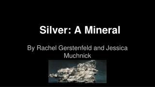 Silver: A Mineral