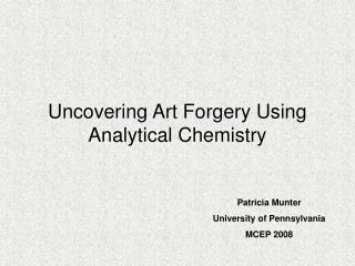 Uncovering Art Forgery Using Analytical Chemistry