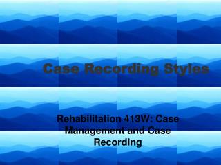 Case Recording Styles