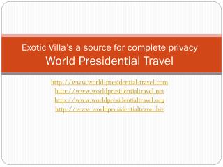 exotic villa’s a source for complete privacy world president