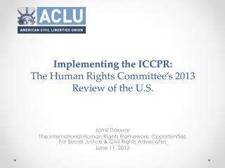 Implementing the ICCPR: The Human Rights Committee’s 2013 Review of the U.S .