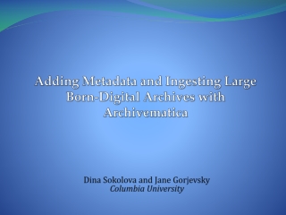 Adding Metadata and Ingesting Large Born-Digital Archives with Archivematica