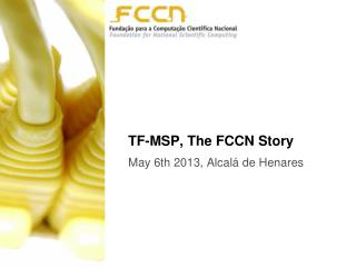 TF-MSP, The FCCN Story
