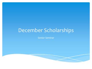 December Scholarships