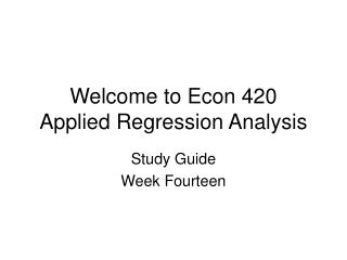 Welcome to Econ 420 Applied Regression Analysis