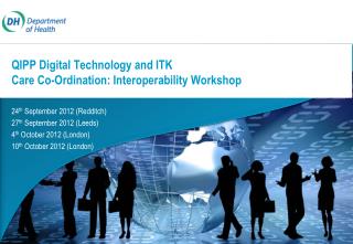 QIPP Digital Technology and ITK Care Co-Ordination: Interoperability Workshop