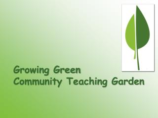 Growing Green Community Teaching Garden