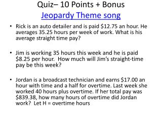 Quiz– 10 Points + Bonus Jeopardy Theme song