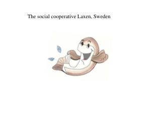 The social cooperative Laxen, Sweden