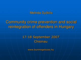 Melinda Gyökös Community crime prevention and social reintegration of offenders in Hungary