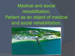Medical and social rehabilitation. Patient as an object of medical and social rehabilitation.