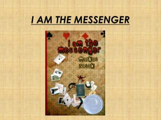 I AM THE MESSENGER