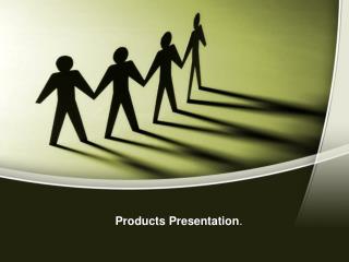 Products Presentation .