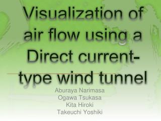 Visualization of air flow using a Direct current-type wind tunnel
