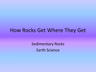 How Rocks Get Where They Get
