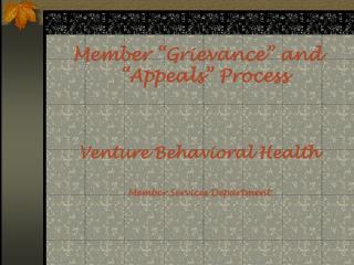 Member “Grievance” and “Appeals” Process