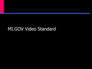 MI.GOV Video Standard