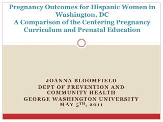 Ppt Pregnancy Outcomes For Hispanic Women In Washington Dc A Comparison Of The Centering Pregnancy Curriculum And Prenata Powerpoint Presentation Id 1565524