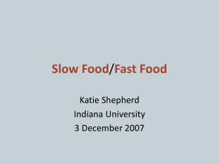 Slow Food / Fast Food