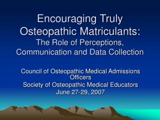 Encouraging Truly Osteopathic Matriculants: The Role of Perceptions, Communication and Data Collection