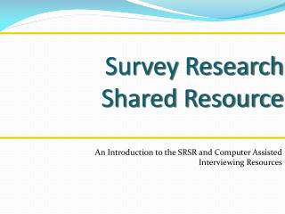 Survey Research Shared Resource