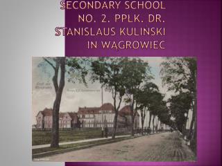 Secondary School No. 2. ppłk . dr . Stanislaus Kuliński in Wągrowiec