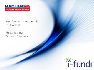 Workforce Management That Works!! Presented by: Graham S McLeod