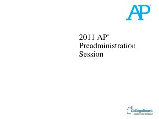 2011 AP ® Preadministration Session