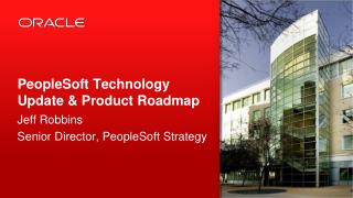 PeopleSoft Technology Update & Product Roadmap