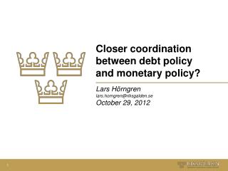 Closer coordination between debt policy and monetary policy?