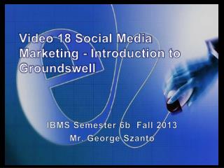 Video 18 Social Media Marketing - Introduction to Groundswell