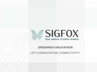 Greenwich Hackathon Let’s Democratize connectivity !
