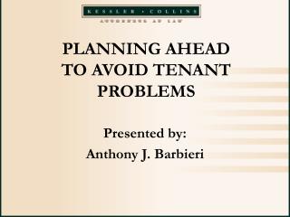 PLANNING AHEAD TO AVOID TENANT PROBLEMS
