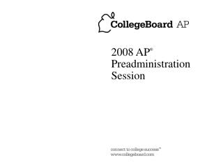 2008 AP ® Preadministration Session