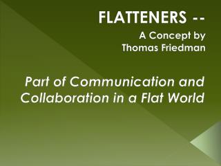 FLATTENERS -- A Concept by Thomas Friedman