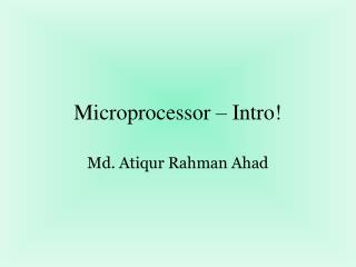 Microprocessor – Intro!