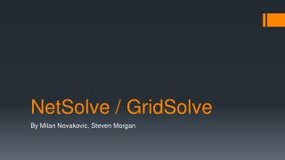 NetSolve / GridSolve