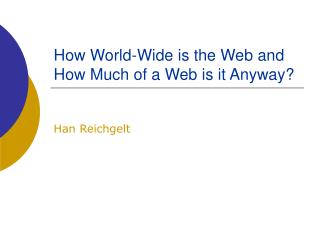 How World-Wide is the Web and How Much of a Web is it Anyway?