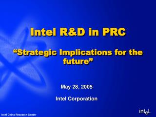 Intel R&D in PRC “Strategic Implications for the future”