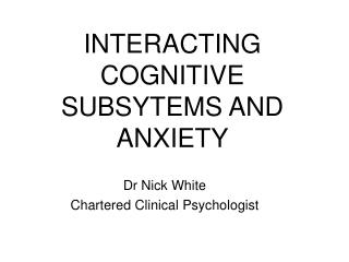 INTERACTING COGNITIVE SUBSYTEMS AND ANXIETY