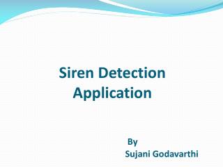 Siren Detection Application By Sujani Godavarthi
