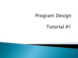 Program Design Tutorial #1