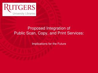 Proposed Integration of Public Scan, Copy, and Print Services: